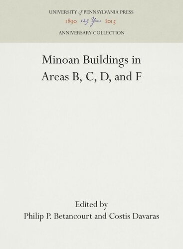 Minoan Buildings In Areas B C D And F Philip P Betancourt Editor Costis Davaras Editor