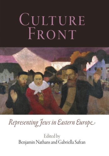 Culture Front Representing Jews In Eastern Europe Benjamin Nathans Editor Gabriella Safran Editor