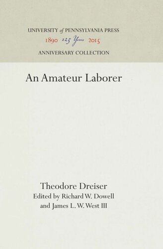 An Amateur Laborer Reprint 2016 Theodore Dreiser Editor Richard W Dowell Editor James L W West
