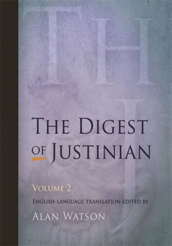 The Digest Of Justinian Volume 2 The Digest Of Justinian Volume 2 Revised Edition Alan Watson Editor