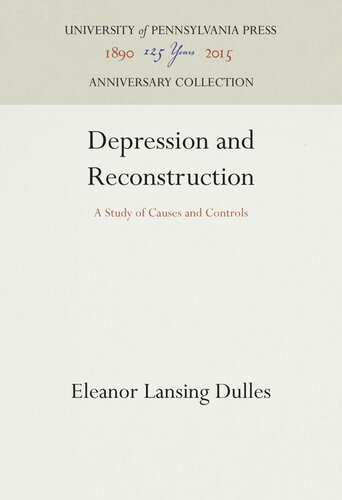 Depression And Reconstruction A Study Of Causes And Controls Eleanor Lansing Dulles