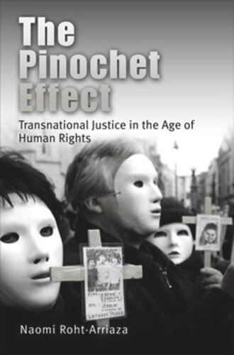 The Pinochet Effect Transnational Justice In The Age Of Human Rights Naomi Rohtarriaza