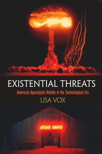 Existential Threats American Apocalyptic Beliefs In The Technological Era Lisa Vox