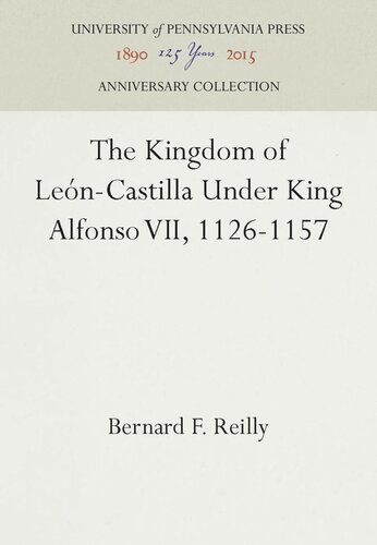 The Kingdom Of Lencastilla Under King Alfonso Vii 11261157 Reprint 2016 Bernard F Reilly