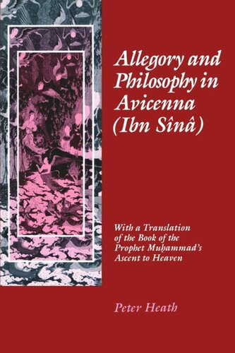 Allegory And Philosophy In Avicenna Ibn Sn With A Translation Of The Book Of The Prophet Muhammads Ascent To Heaven Peter Heath