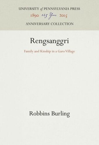 Rengsanggri Family And Kinship In A Garo Village Reprint 2016 Robbins Burling