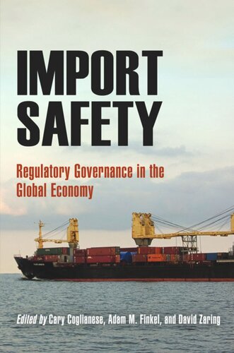 Import Safety Regulatory Governance In The Global Economy Cary Coglianese Editor Adam M Finkel Editor David Zaring Editor