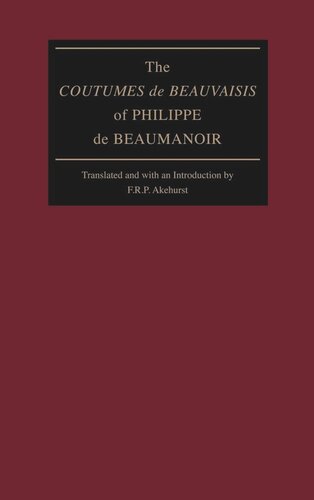 The Coutumes De Beauvaisis Of Philippe De Beaumanoir Philippe De Beaumanoir F R P Akehurst