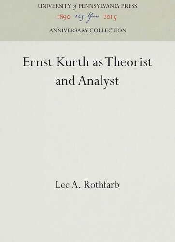 Ernst Kurth As Theorist And Analyst Reprint 2016 Lee A Rothfarb