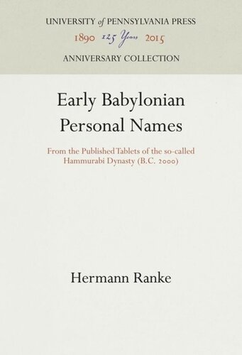 Early Babylonian Personal Names From The Published Tablets Of The Socalled Hammurabi Dynasty Bc 2 Reprint 2016 Hermann Ranke