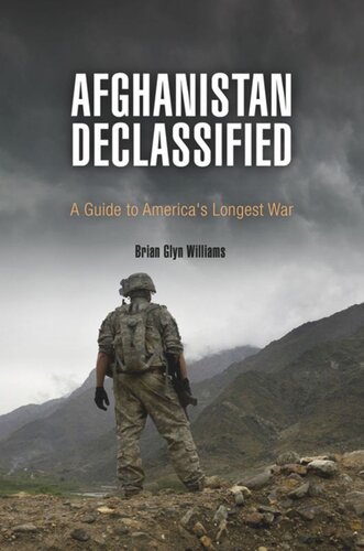 Afghanistan Declassified A Guide To Americas Longest War Brian Glyn Williams