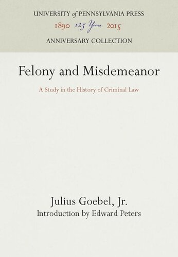 Felony And Misdemeanor A Study In The History Of Criminal Law Reprint 2016 Julius Goebel