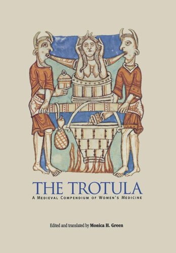 The Trotula A Medieval Compendium Of Womens Medicine Monica H Green Editor