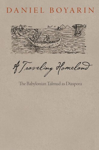 A Traveling Homeland The Babylonian Talmud As Diaspora Daniel Boyarin