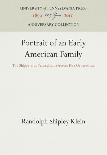 Portrait Of An Early American Family The Shippens Of Pennsylvania Across Five Generations Reprint 2016 Randolph Shipley Klein