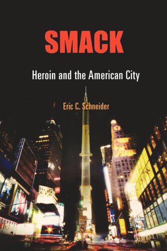 Smack Heroin And The American City Eric C Schneider