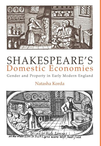 Shakespeares Domestic Economies Gender And Property In Early Modern England Natasha Korda