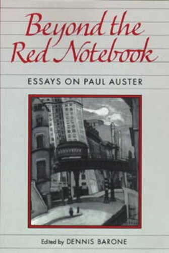 Beyond The Red Notebook Essays On Paul Auster Dennis Barone Editor