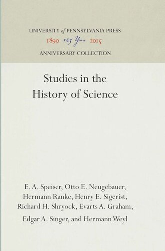 Studies In The History Of Science Reprint 2016 E A Speiser Otto E Neugebauer Hermann Ranke Henry E Sigerist Richard H Shryock Evarts A Graham Edgar A Singer Hermann Weyl