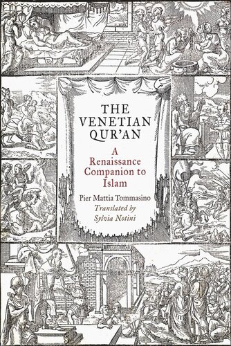 The Venetian Quran A Renaissance Companion To Islam Pier Mattia Tommasino Sylvia Notini
