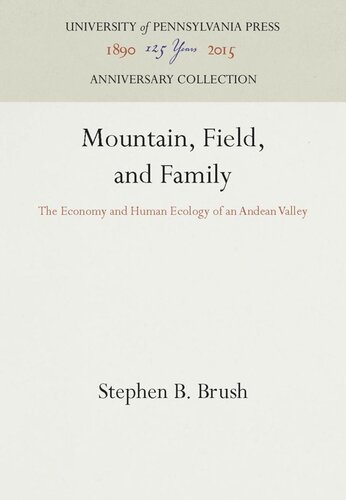 Mountain Field And Family The Economy And Human Ecology Of An Andean Valley Reprint 2016 Stephen B Brush