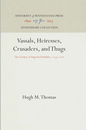 Vassals Heiresses Crusaders And Thugs The Gentry Of Angevin Yorkshire 11541216 Reprint 2016 Hugh M Thomas