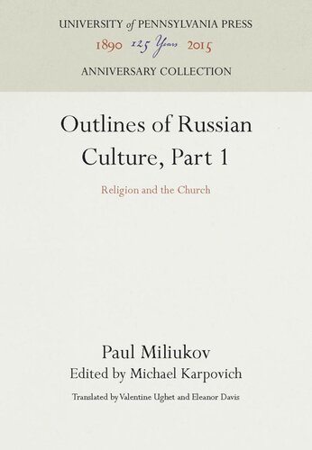Outlines Of Russian Culture Part 1 Religion And The Church Reprint 2016 Paul Miliukov Editor Michael Karpovich Editor Valentine Ughet Editor Eleanor Davis Editor