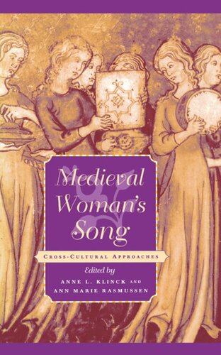 Medieval Womans Song Crosscultural Approaches Anne L Klinck Editor Ann Marie Rasmussen Editor