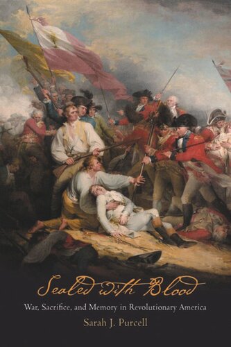 Sealed With Blood War Sacrifice And Memory In Revolutionary America Sarah J Purcell