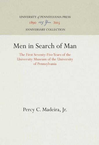 Men In Search Of Man The First Seventyfive Years Of The University Museum Of The University Of Pennsylvania Reprint 2016 Percy C Madeira
