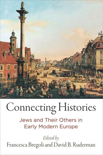 Connecting Histories Jews And Their Others In Early Modern Europe David B Ruderman Editor Francesca Bregoli Editor
