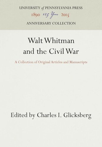 Walt Whitman And The Civil War A Collection Of Original Articles And Manuscripts Reprint 2016 Charles I Glicksberg Editor