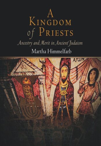 A Kingdom Of Priests Ancestry And Merit In Ancient Judaism Martha Himmelfarb