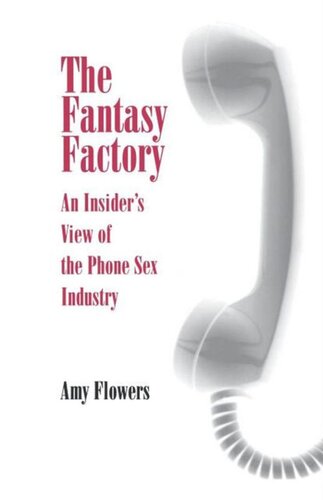 The Fantasy Factory An Insiders View Of The Phone Sex Industry Amy Flowers