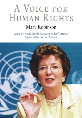 A Voice For Human Rights Mary Robinson Editor Kevin Boyle Editor Kofi Annan Editor Louise Arbour Editor