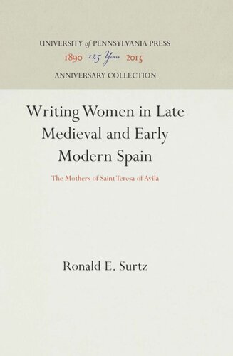 Writing Women In Late Medieval And Early Modern Spain The Mothers Of Saint Teresa Of Avila Reprint 2016 Ronald E Surtz