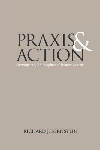 Praxis And Action Contemporary Philosophies Of Human Activity Richard J Bernstein
