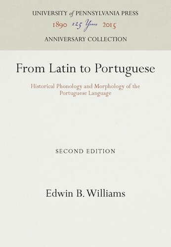 From Latin To Portuguese Historical Phonology And Morphology Of The Portuguese Language Reprint 2016 Edwin B Williams