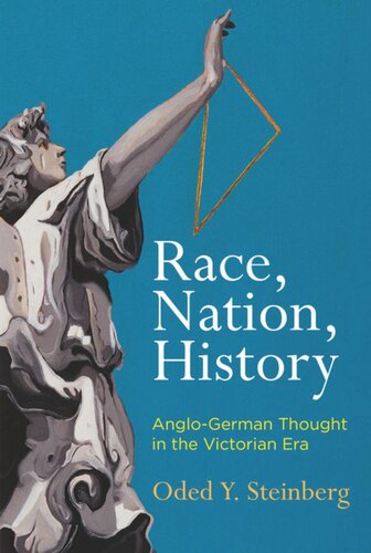 Race Nation History Anglogerman Thought In The Victorian Era Oded Y Steinberg