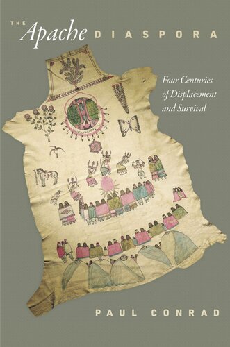 The Apache Diaspora Four Centuries Of Displacement And Survival Paul Conrad