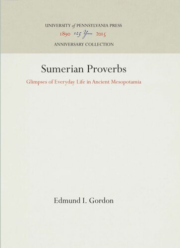 Sumerian Proverbs Glimpses Of Everyday Life In Ancient Mesopotamia Reprint 2016 Edmund I Gordon