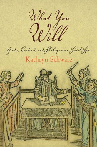 What You Will Gender Contract And Shakespearean Social Space Kathryn Schwarz