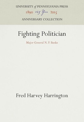 Fighting Politician Major General N P Banks Reprint 2016 Fred Harvey Harrington