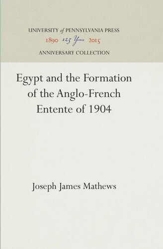 Egypt And The Formation Of The Anglofrench Entente Of 1904 Reprint 2016 Joseph James Mathews