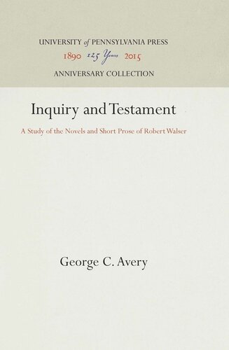 Inquiry And Testament A Study Of The Novels And Short Prose Of Robert Walser George C Avery