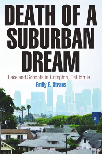 Death Of A Suburban Dream Race And Schools In Compton California Emily E Straus