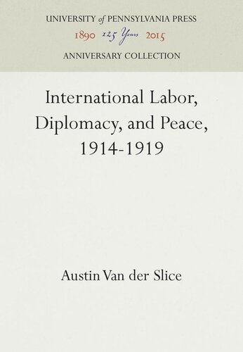 International Labor Diplomacy And Peace 19141919 Reprint 2016 Austin Van Der Slice