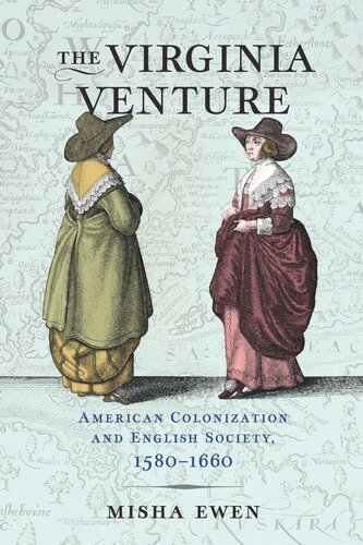 The Virginia Venture American Colonization And English Society 15801660 Misha Ewen