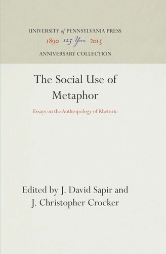 The Social Use Of Metaphor Essays On The Anthropology Of Rhetoric Reprint 2016 J David Sapir Editor J Christopher Crocker Editor
