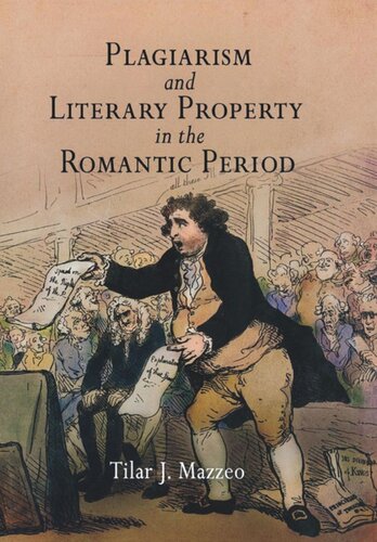 Plagiarism And Literary Property In The Romantic Period Tilar J Mazzeo
